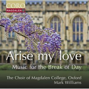 Oxford The Choir of Magdalen College - Arise my love - Music for the Break of